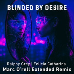 Blinded By Desire (Marc O'rell Extended Remix)