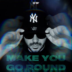 Make You Go Round