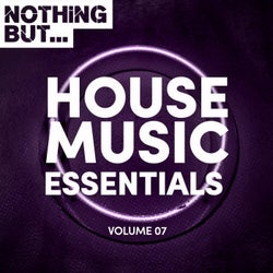 Nothing But... House Music Essentials, Vol. 07
