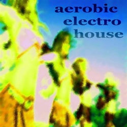 Aerobic Electro House