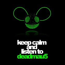 keep calm and listen to deadmau5