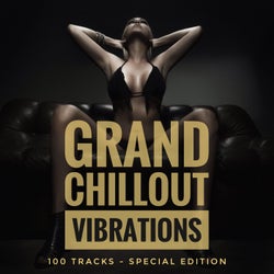 Grand Chillout Vibrations (100 Tracks Special Edition)