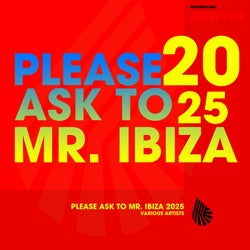 Please Ask to Mr. Ibiza 2025
