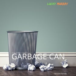 Garbage Can (Roxanne Parody)