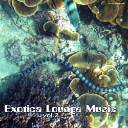 Exotica Lounge Music Vol. 2