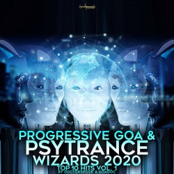 Progressive Goa & Psy Trance Wizards: 2020 Top 10 Hits, Vol. 1