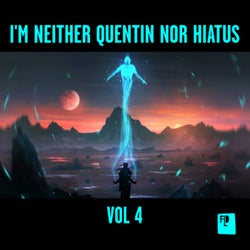 I'm Neither Quentin Nor Hiatus, Vol. 4