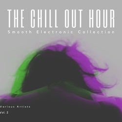 The Chill Out Hour (Smooth Electronic Collection), Vol. 2