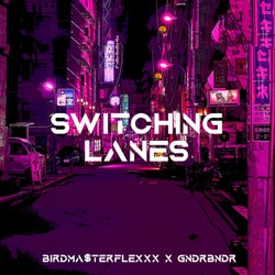SWITCHING LANES (feat. BirdMa$terflexxx)