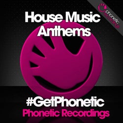 House Music Anthems #GetPhonetic