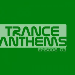Trance Anthems - Episode 03