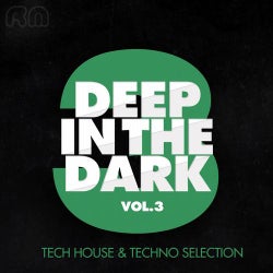 Deep in the Dark, Vol. 3 (Tech House & Techno Selection)