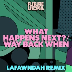 What Happens Next? / Way Back When - Lafawndah Remix