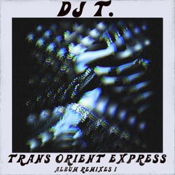 Trans Orient Express (Album Remixes I)