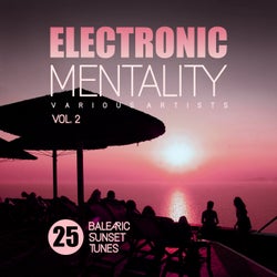 Electronic Mentality (25 Balearic Sunset Tunes), Vol. 2
