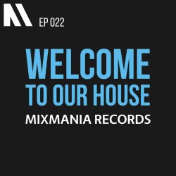 Welcome To Our House Mixmania Records E022 S1