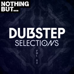 Nothing But... Dubstep Selections, Vol. 05
