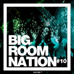 Big Room Nation Vol. 10