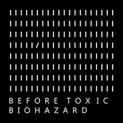 Before Toxic Biohazard