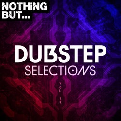 Nothing But... Dubstep Selections, Vol. 17