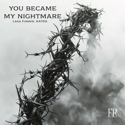 You Became My Nightmare