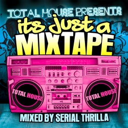 Its Just A Mix Tape - Mixed By Serial Thrilla
