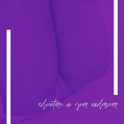 Adventure In Your Underwear