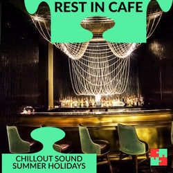 Rest In Cafe - Chillout Sound Summer Holidays
