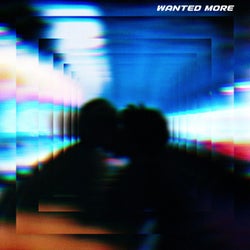 Wanted More (Extended Version)