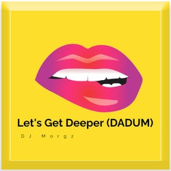 Lets Get Deeper (Dadum)