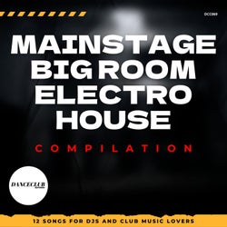 Mainsstage, Big Room, Electro House Compilation