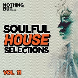 Nothing But... Soulful House Selections, Vol. 11