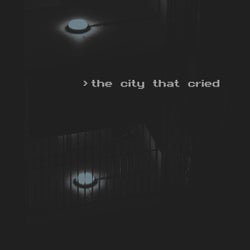 THE CITY THAT CRIED (REMASTERED)