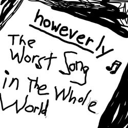 The Worst Song in the Whole World (feat. Does It Offend You, Yeah?)