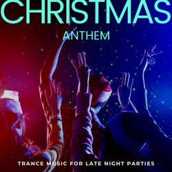 Christmas Anthem - Trance Music For Late Night Parties