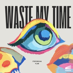 Waste My Time