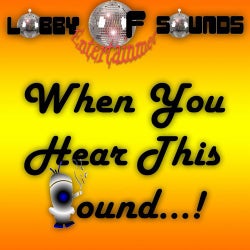 When You Hear This Sound...!