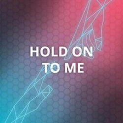 Hold On To Me