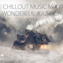 Chillout Music Mix - Wonderful Journey 2017, Vol. 01 (Mixed By Deep Dreamer)