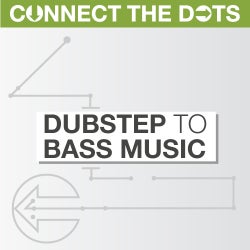Connect The Dots - Dubstep to Bass Music