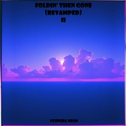 Foldin' then Gone II (Revamped)