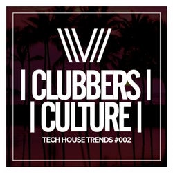 Clubbers Culture: Tech House Trends #002