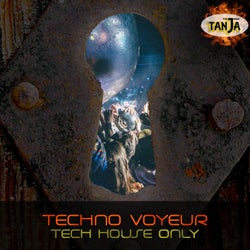 Techno Voyeur - Tech House Only