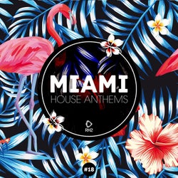 Miami House Anthems Vol. 18