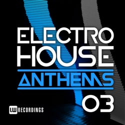 Electro House Anthems, Vol. 03