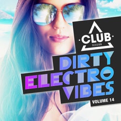 Dirty Electro Vibes Volume 14