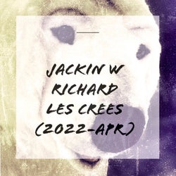 JACKIN w Richard Les Crees (2022-APR)