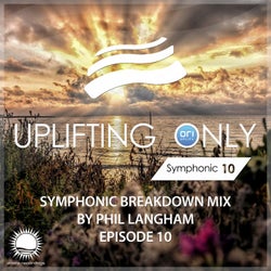 Uplifting Only: Symphonic Breakdown Mix 10 (Mixed by Phil Langham)