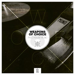 Weapons Of Choice - True House Music #8