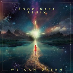 We Can Dream (Enoo Napa Remix)